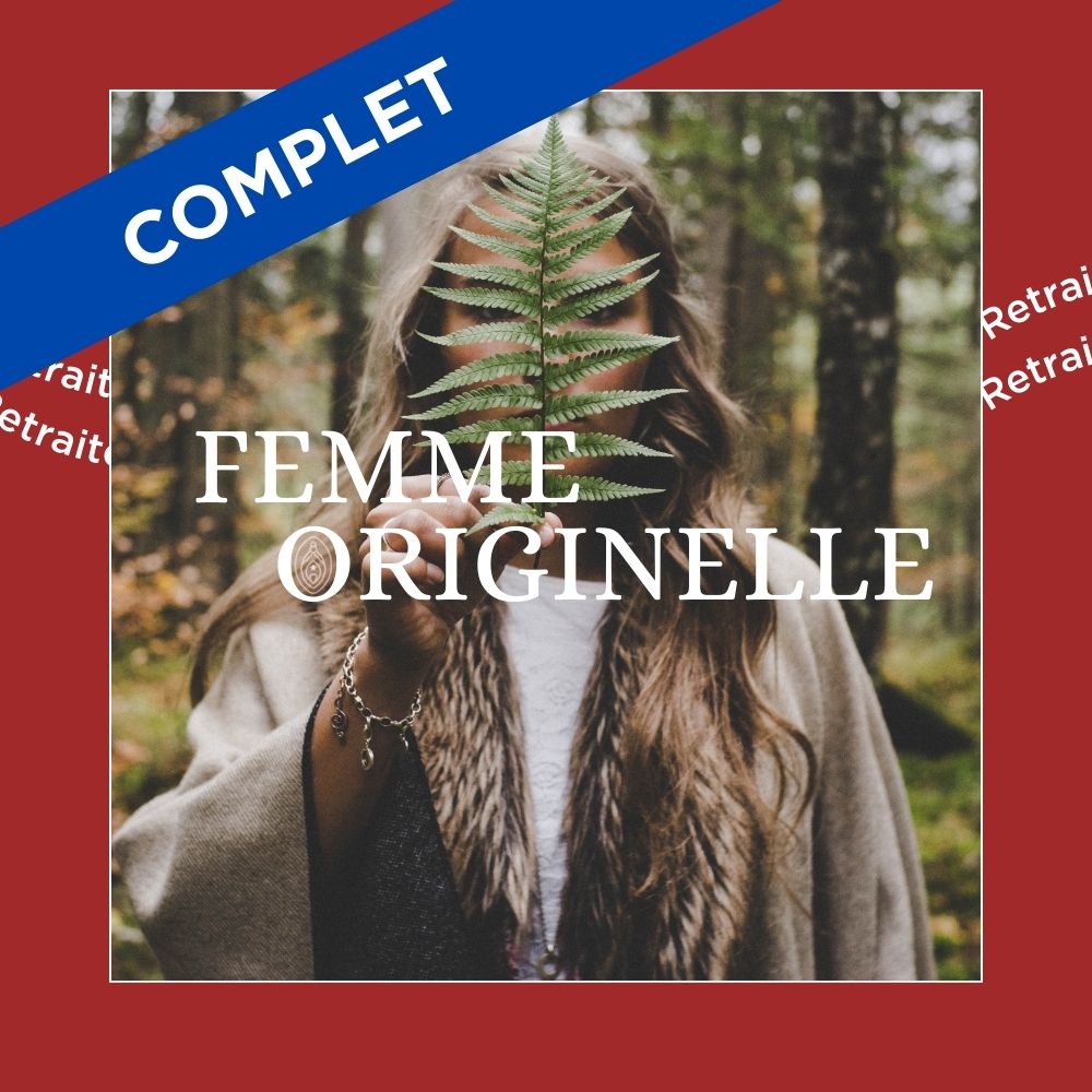 Femme Originelle, retraite de femmes pour se reconnecter à sa puissance et à son état d'origine et complet